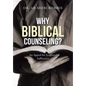 Why Biblical Counseling?: An Appeal for Scriptural Sufficiency - Hardcover