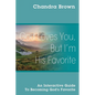 God Loves You, But I'm His Favorite: An Interactive Guide to Becoming God's Favorite - Paperback