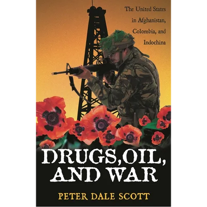 Drugs, Oil, and War: The United States in Afghanistan, Colombia, and Indochina - Paperback