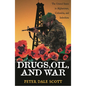 Drugs, Oil, and War: The United States in Afghanistan, Colombia, and Indochina - Paperback