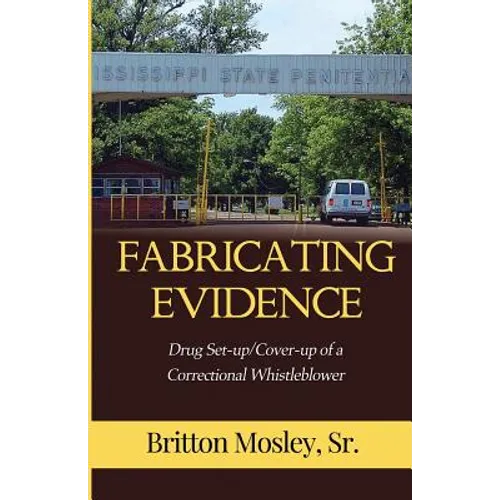 Fabricating Evidence: Drug Set-up/Cover-up of a Correctional Whistleblower - Paperback