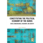 Constituting the Political Economy of the Kurds: Social Embeddedness, Hegemony, and Identity - Paperback