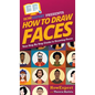 How To Draw Faces: Your Step By Step Guide To Drawing Faces - Hardcover