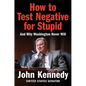 How to Test Negative for Stupid: And Why Washington Never Will - Hardcover