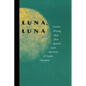 Luna, Luna: Creative Writing Ideas from Spanish, Latin American, and Latino Literature - Paperback