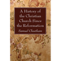 A History of the Christian Church Since the Reformation - Hardcover