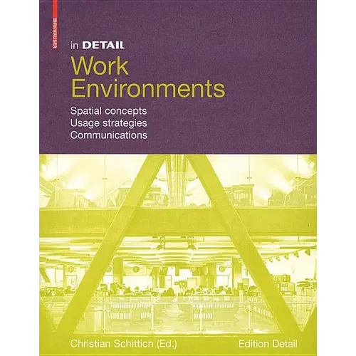 In Detail, Work Environments: Spatial Concepts, Usage Strategies, Communications - Hardcover
