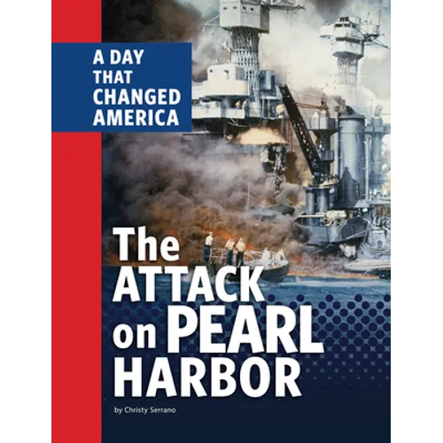 The Attack on Pearl Harbor: A Day That Changed America - Hardcover