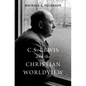 C. S. Lewis and the Christian Worldview - Hardcover
