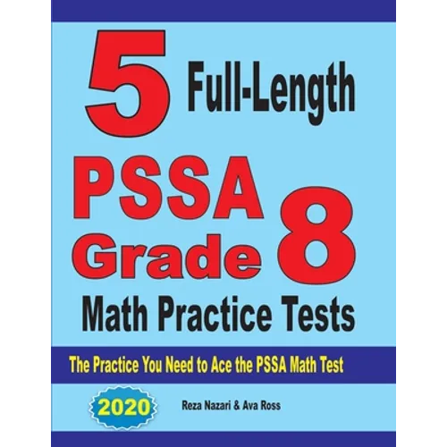 5 Full-Length PSSA Grade 8 Math Practice Tests: The Practice You Need to Ace the PSSA Math Test - Paperback