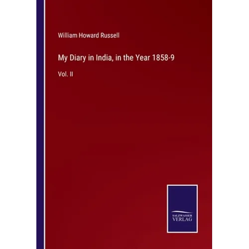 My Diary in India, in the Year 1858-9: Vol. II - Paperback
