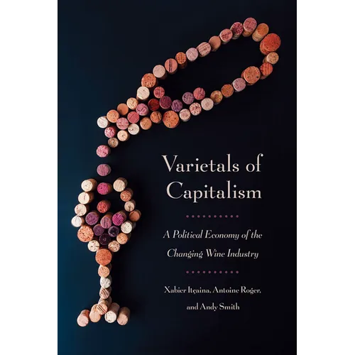 Varietals of Capitalism: A Political Economy of the Changing Wine Industry - Hardcover