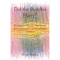 Did the Buddha Hurry?: Writings to help you slow down, gain perspective, and find inner wisdom. - Paperback