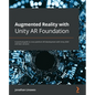 Augmented Reality with Unity AR Foundation: A practical guide to cross-platform AR development with Unity 2020 and later versions - Paperback