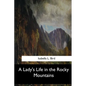 A Lady's Life in the Rocky Mountains - Paperback
