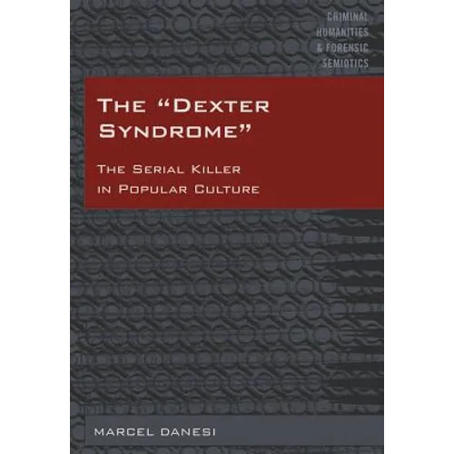 The Dexter Syndrome: The Serial Killer in Popular Culture - Hardcover