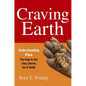 Craving Earth: Understanding Pica: The Urge to Eat Clay, Starch, Ice, and Chalk - Paperback