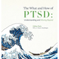 The What and How of PTSD: Understanding and Moving Beyond - Hardcover