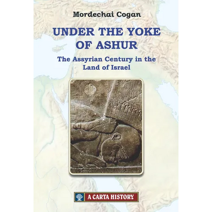 Under the Yoke of Ashur: The Assyrian Century in the Land of Israel - Hardcover