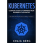 Kubernetes: Complete Guide to Kubernetes from Beginner to Advanced (With Simple Practice Projects To Perfect Your Skills) - Paperback