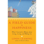 A Field Guide to Happiness: What I Learned in Bhutan about Living, Loving, and Waking Up - Paperback