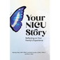 Your NICU Story: Reflecting on Your Family's Experience - Paperback