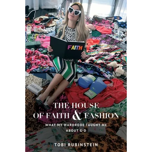 The House of Faith and Fashion: What my wardrobe taught me about G-d - Paperback