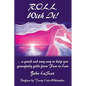 R.O.L.L. With It!: ...a quick and easy way to help you gracefully glide from Fear to Love - Paperback
