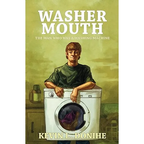 Washer Mouth: The Man Who Was a Washing Machine - Paperback