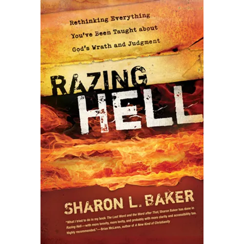 Razing Hell: Rethinking Everything You've Been Taught about God's Wrath and Judgment - Paperback