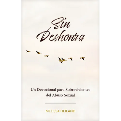Sin Deshonra: Un Devocional Para Sobrevivientes del Abuso Sexual - Paperback