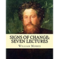 Signs of change; seven lectures By: William Morris: William Morris (24 March 1834 - 3 October 1896) was an English textile designer, poet, novelist, t - Paperback