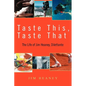 Taste This, Taste That: The Life of Jim Heaney, Dilettante - Paperback