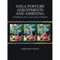 Yoga Posture Adjustments and Assisting: An Insightful Guide for Yoga Teachers and Students - Paperback