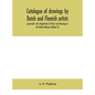 Catalogue of drawings by Dutch and Flemish artists, preserved in the Department of Prints and Drawings in the British Museum (Volume V) - Hardcover