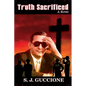 Truth Sacrificed: The Novel - Anniversary Edition - Paperback
