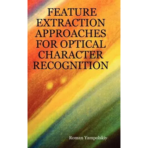 Feature Extraction Approaches for Optical Character Recognition - Hardcover
