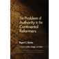 The Problem of Authority in the Continental Reformers - Paperback