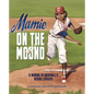 Mamie on the Mound: A Woman in Baseball's Negro Leagues - Hardcover