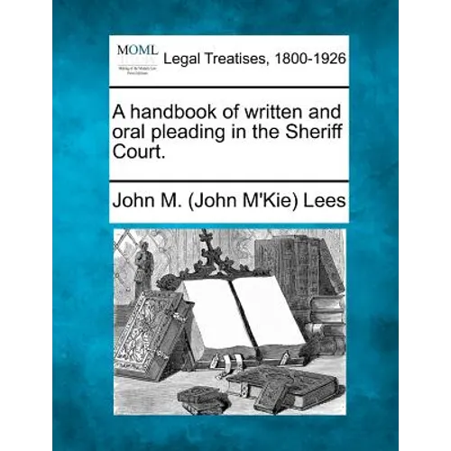 A Handbook of Written and Oral Pleading in the Sheriff Court. - Paperback