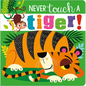 Never Touch a Tiger! - Board Book