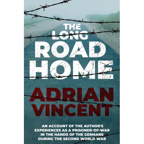 The Long Road Home: An account of the author's experiences as a prisoner-of-war in the hands of the Germans during the Second World War - Paperback