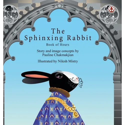 The Sphinxing Rabbit: Book of Hours - Hardcover