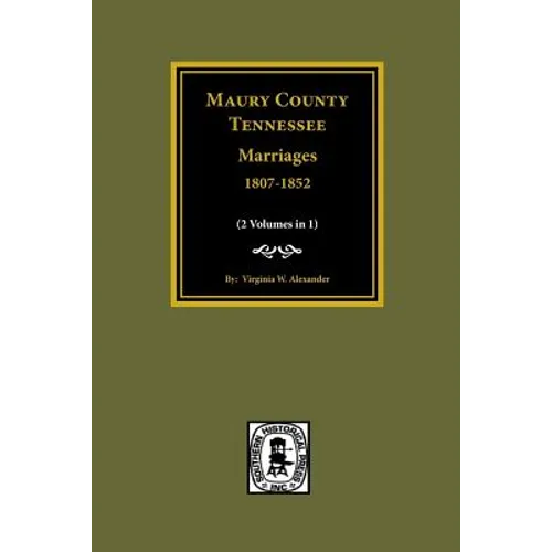 Maury County, Tennessee Marriages, 1807-1852 - Paperback