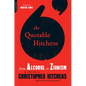 The Quotable Hitchens: From Alcohol to Zionism -- The Very Best of Christopher Hitchens - Paperback