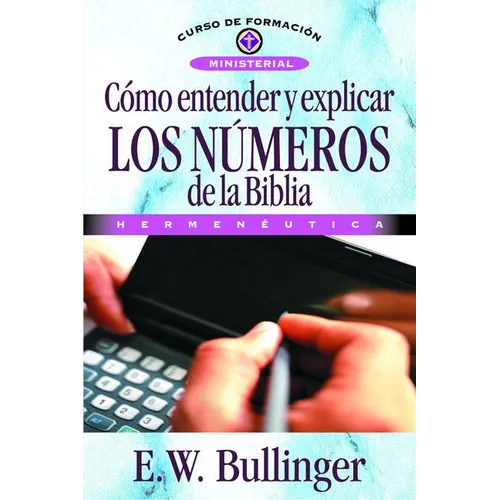 Cómo Entender Y Explicar Los Números de la Biblia - Paperback