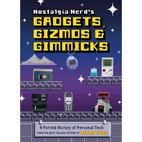 Nostalgia Nerd's Gadgets, Gizmos & Gimmicks: A Potted History of Personal Tech - Hardcover