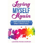 Loving Myself Again: Self-care from A-Z after a NICU stay - Paperback