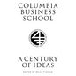 Columbia Business School: A Century of Ideas - Hardcover
