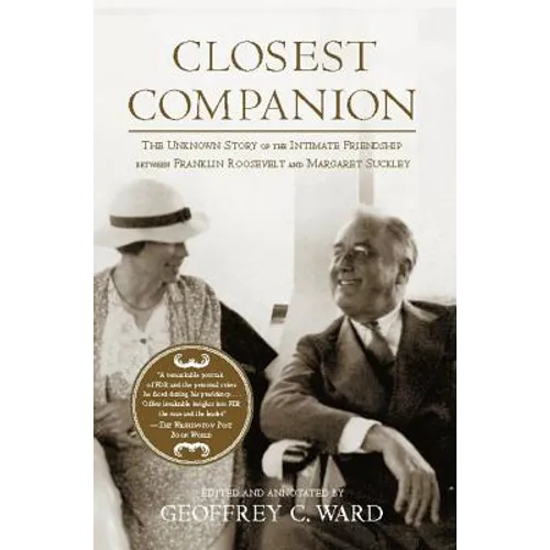Closest Companion: The Unknown Story of the Intimate Friendship Between Franklin Roosevelt and Margaret Suckley - Paperback